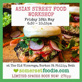 Asian Street Food Workshop, Friday 16th May 2025 6.30-10pm