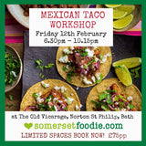 Mexican Taco Workshop - Friday 12th February 2027 6.30 - 10.15pm