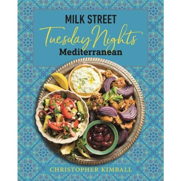 Milk Street Tuesday Nights Mediterranean - by Christopher Kimball